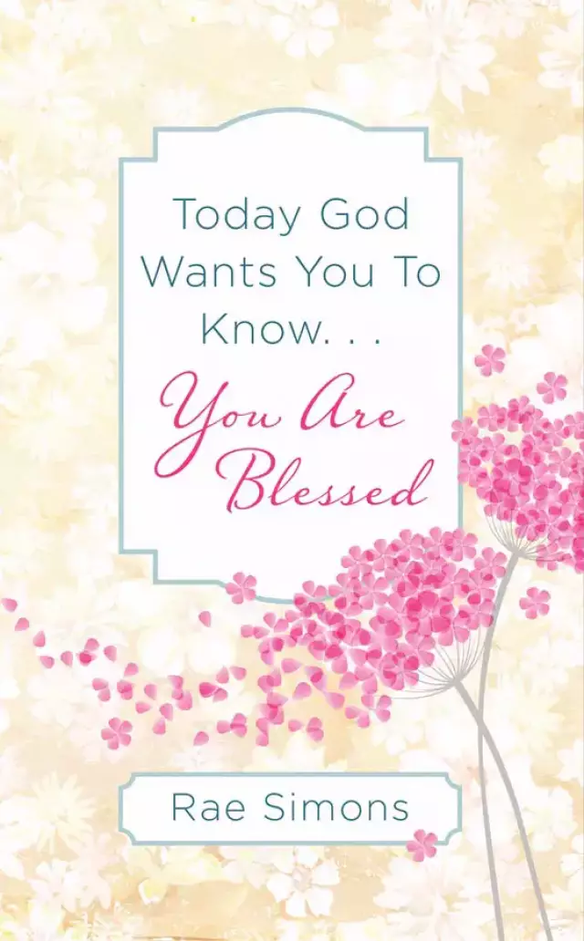 Today God Wants You To Know. . .You Are Blessed