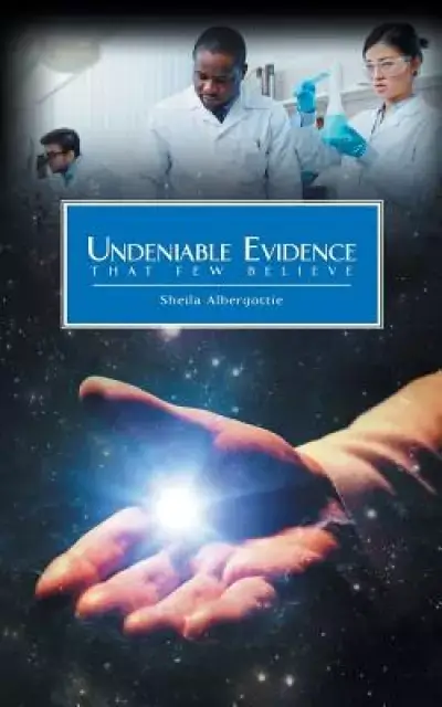Undeniable Evidence: That Few Believe