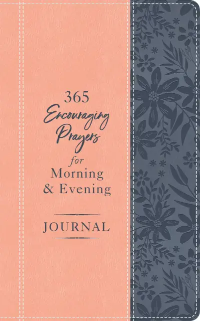 365 Encouraging Prayers for Morning and Evening Journal