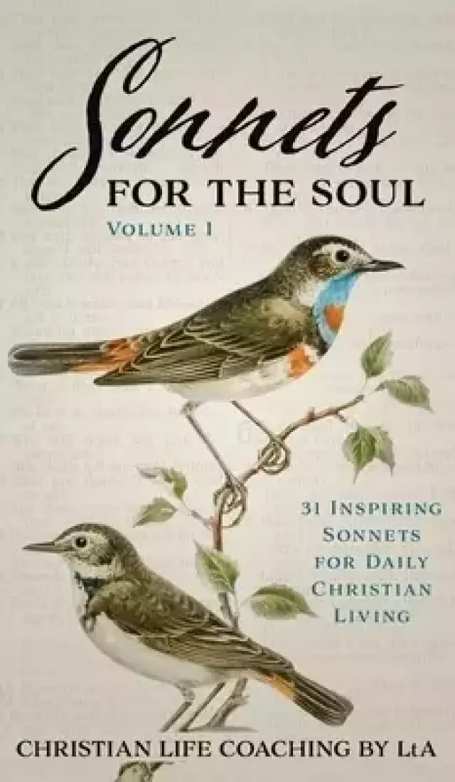 Sonnets for the Soul: 31 Inspiring Sonnets for Daily Christian Living.: Volume I
