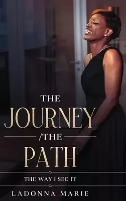 The Journey/ The Path: The Way I See It