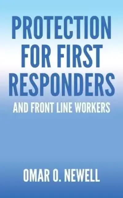 Protection for First Responders: and Front Line Workers