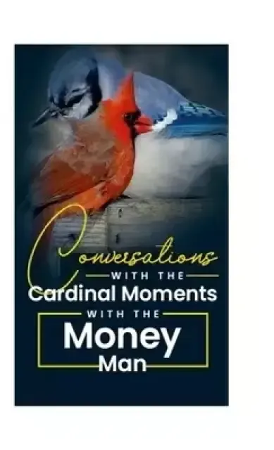 Conversations with the Cardinal: My Moments with the Money Man