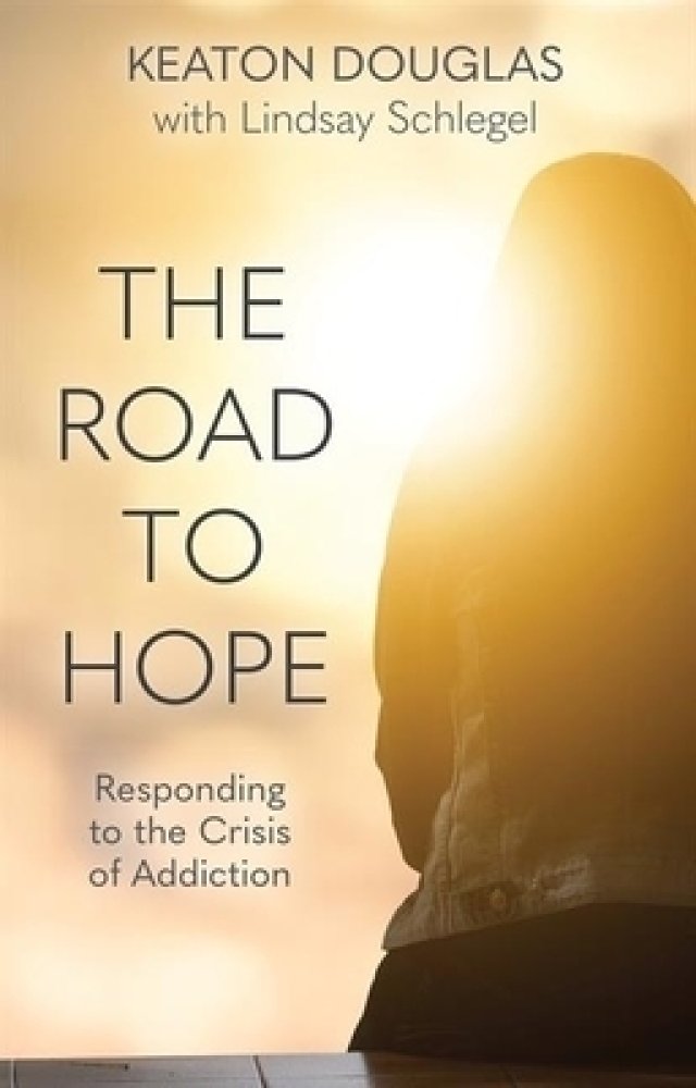 The Road to Hope: Responding to the Crisis of Addiction