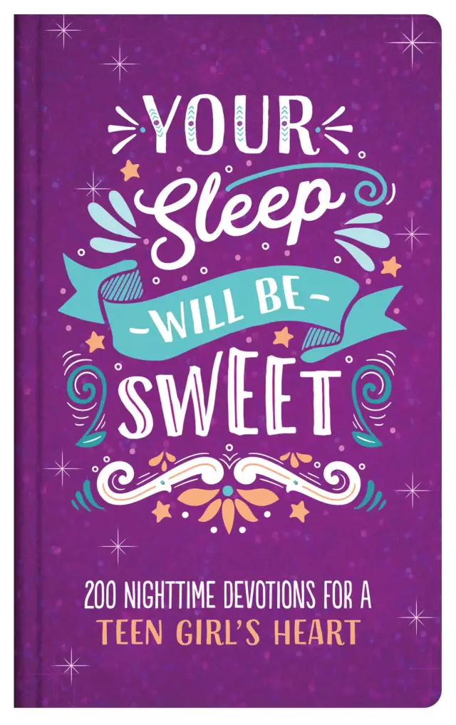 Your Sleep Will Be Sweet (Teen Girls): 200 Nighttime Devotions for a Teen Girl's Heart