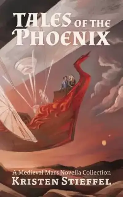 Tales of the Phoenix: A Medieval Mars Book