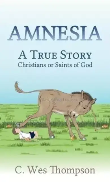 Amnesia: A True Story: Christians or Saints of God
