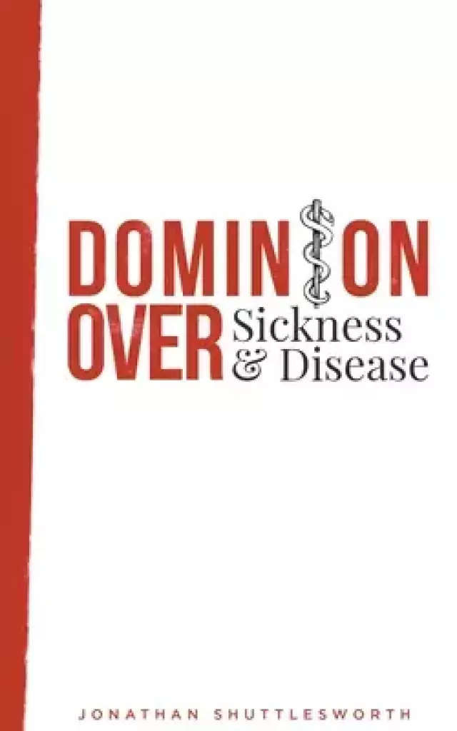 Dominion Over Sickness and Disease