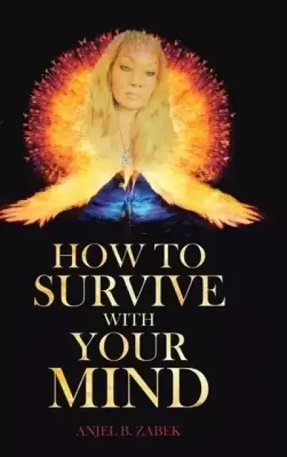 How to Survive with Your Mind
