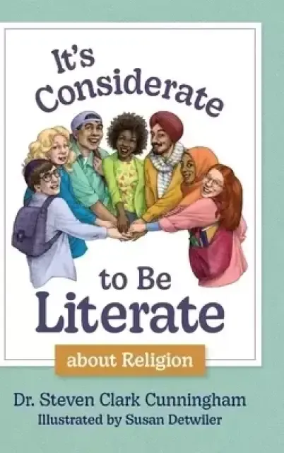 It's Considerate to be Literate about Religion: Poetry and Prose about Religion, Conflict, and Peace in Our World