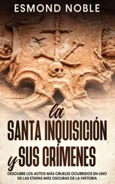 Santa Inquisicion Y Sus Crimenes