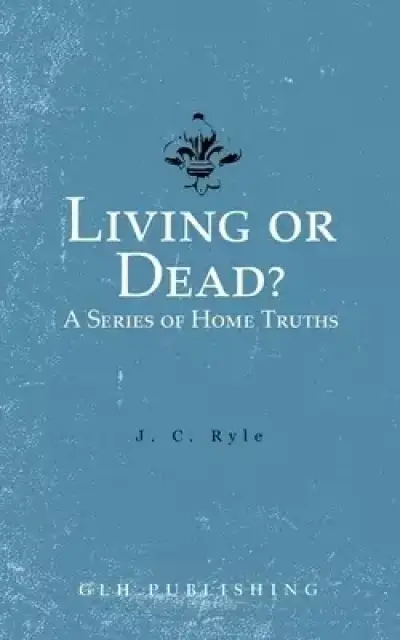 Living or Dead? A Series of Home Truths