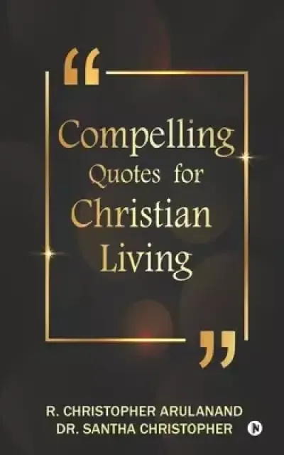 Compelling Quotes for Christian Living