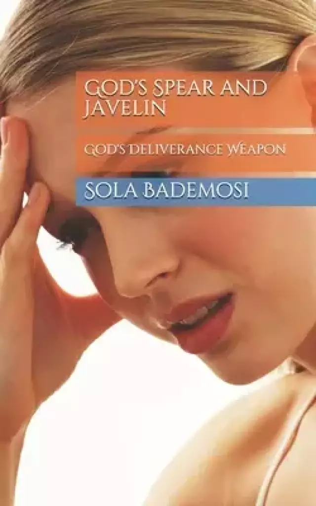 God's Spear and Javelin: God's Deliverance Weapon