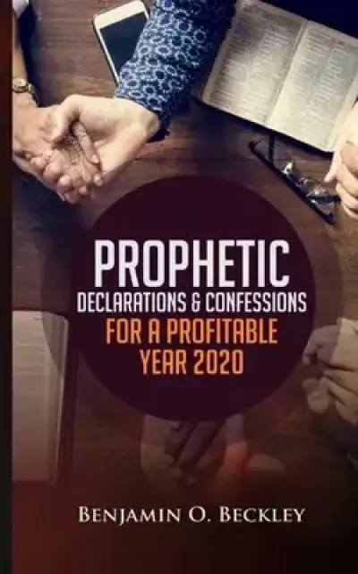Prophetic Declarations And Confessions For A Profitable Year 2020