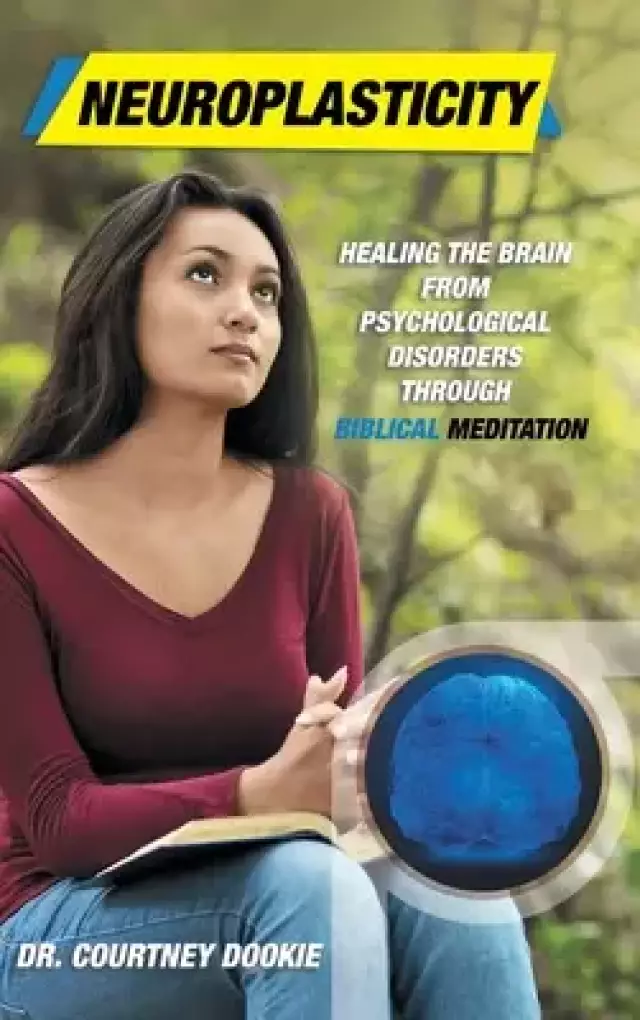 Neuroplasticity: Healing the Brain from Psychological Disorders Through Biblical Meditation