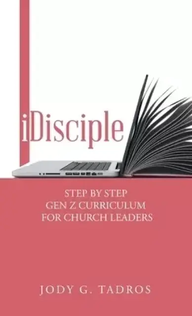Idisciple: Step by Step Gen Z Curriculum for Church Leaders