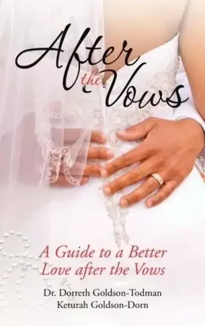 After the Vows: A Guide to a Better Love After the Vows