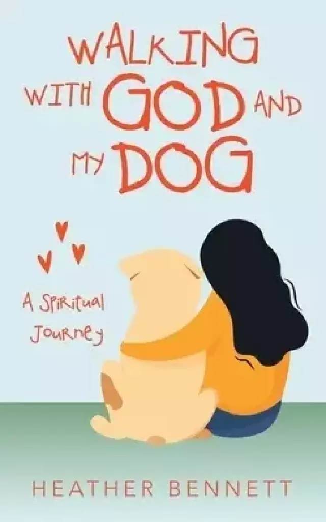 Walking with God and My Dog: A Spiritual Journey