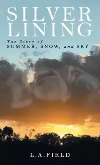 Silver Lining: The Story of Summer, Snow, and Sky