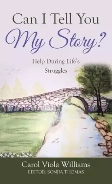 Can I Tell You My Story?: Help During Life's Struggles