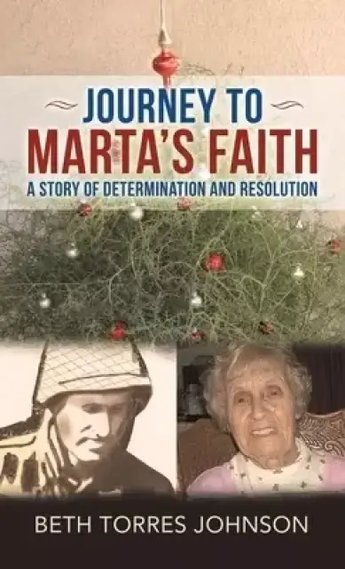 Journey to Marta's Faith: A Story of Determination and Resolution