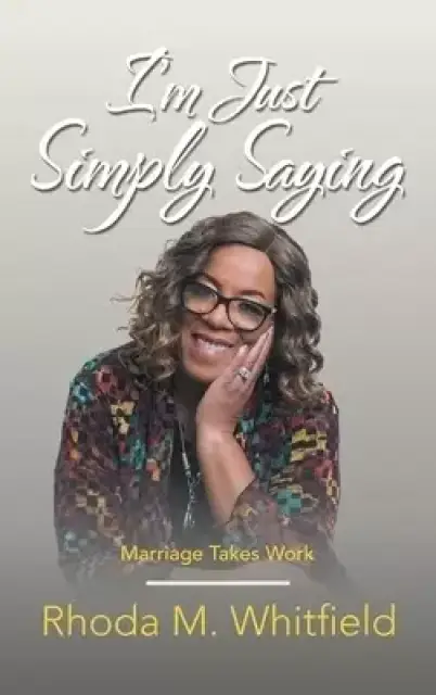 I'm Just Simply Saying: Marriage Takes Work