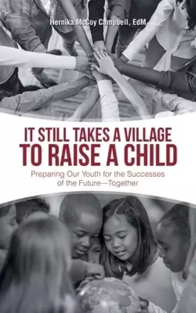 It Still Takes a Village to Raise a Child: Preparing Our Youth for the Successes of the Future-Together