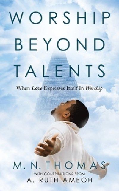 Worship Beyond Talents: When Love Expresses Itself in Worship