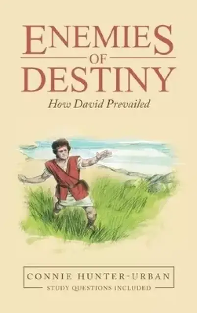 Enemies of Destiny: How David Prevailed