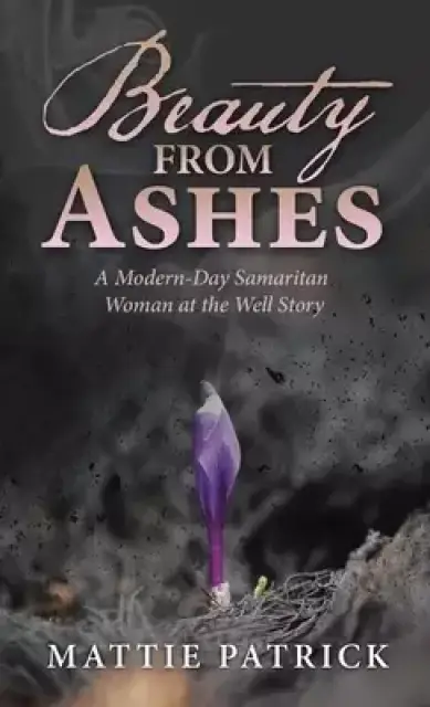 Beauty from Ashes: A Modern-Day Samaritan Woman at the Well Story
