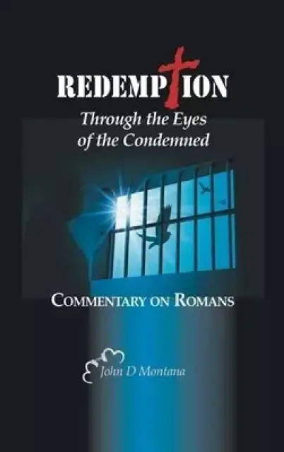 Redemption Through the Eyes of the Condemned: Commentary on Romans