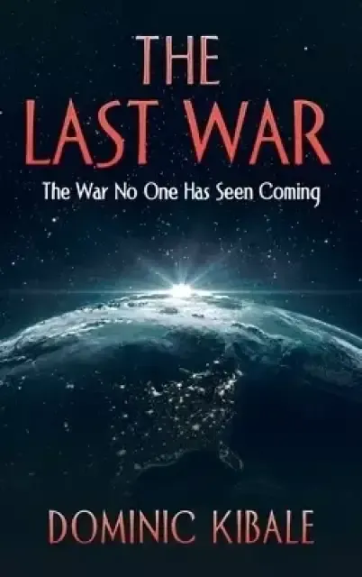 The Last War: The War No One Has Seen Coming