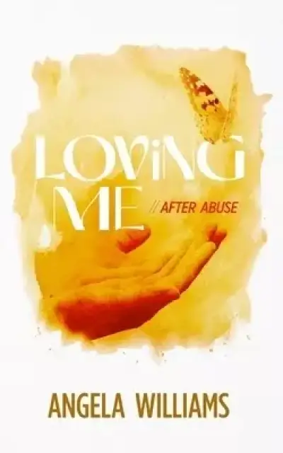 Loving Me: After Abuse