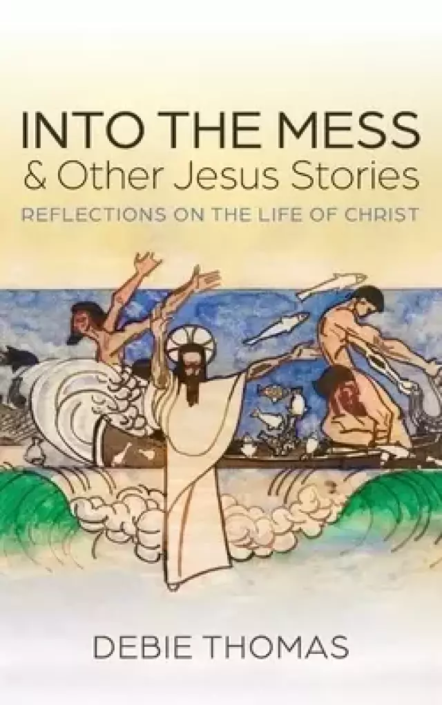 Into the Mess and Other Jesus Stories