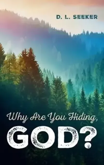 Why Are You Hiding, God?