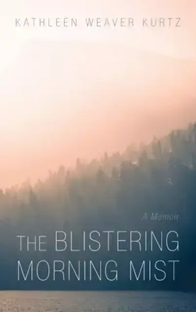 The Blistering Morning Mist: A Memoir