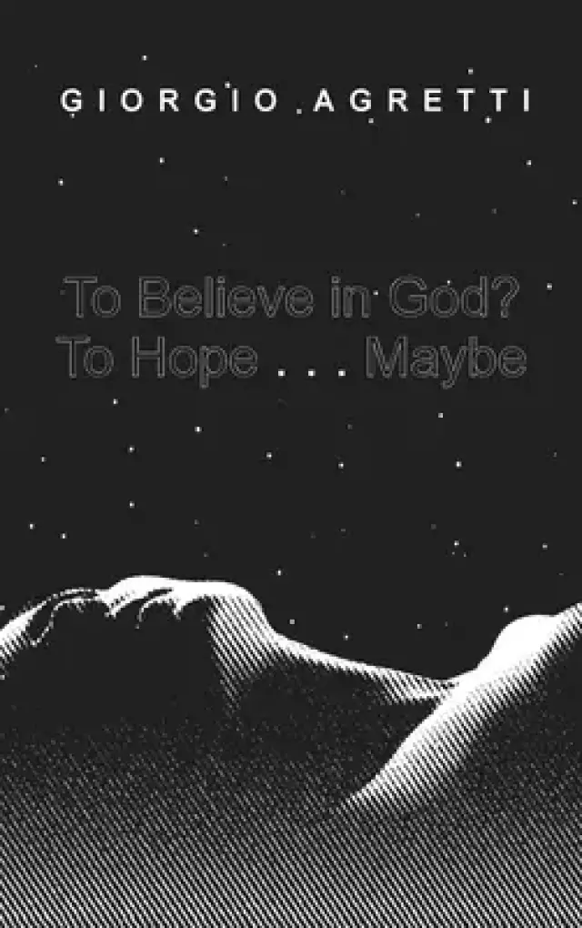 To Believe in God? To Hope . . . Maybe
