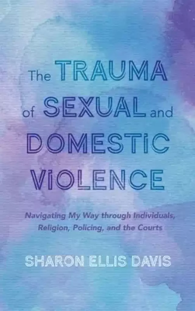 The Trauma of Sexual and Domestic Violence