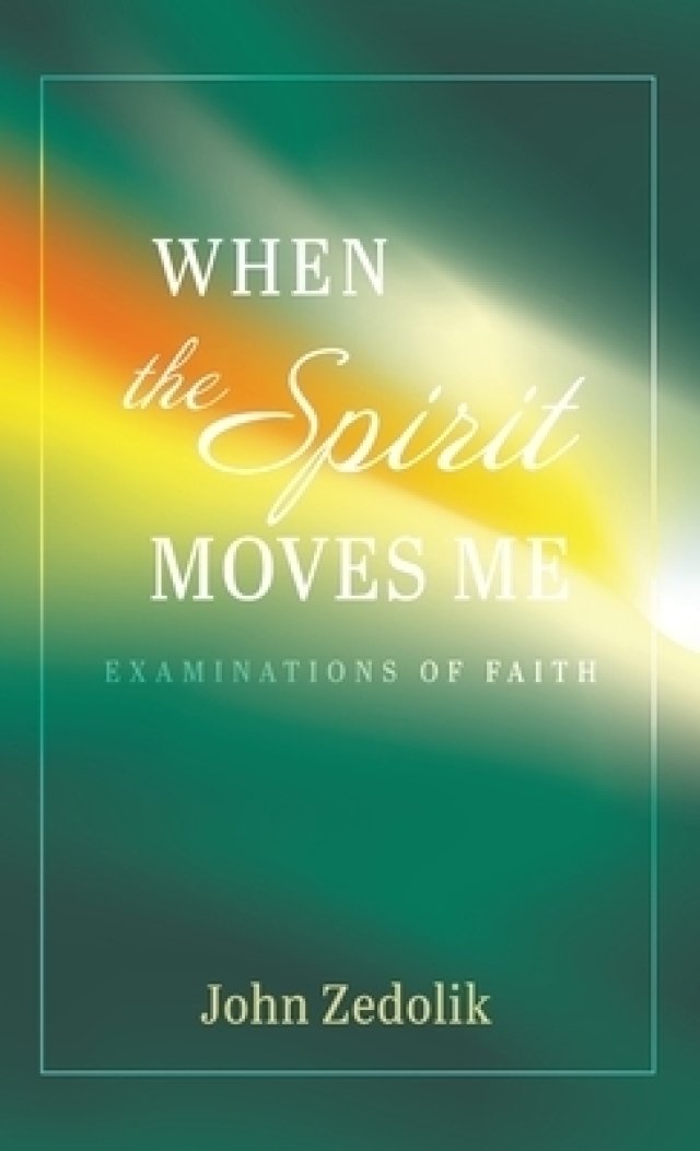 When the Spirit Moves Me: Examinations of Faith
