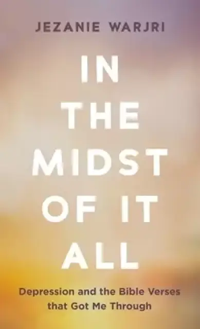 In the Midst of It All: Depression and the Bible Verses That Got Me Through