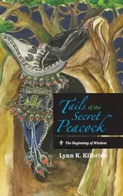 Tails of the Secret Peacock: The Beginning of Wisdom