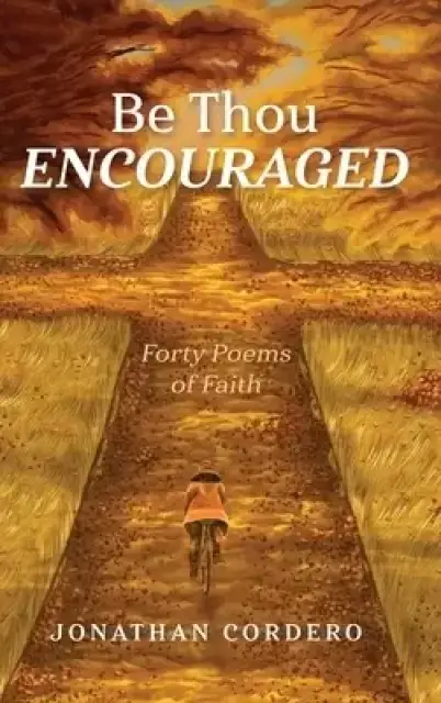 Be Thou Encouraged: Forty Poems of Faith