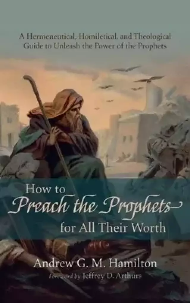 How to Preach the Prophets for All Their Worth