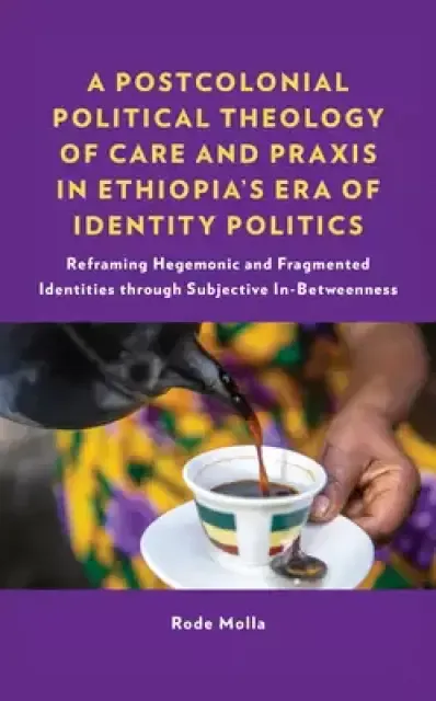 Emerging Perspectives in Pastoral Theology and Care: Reframing Hegemonic and Fragmented Identities through Subjective In-Betweenness