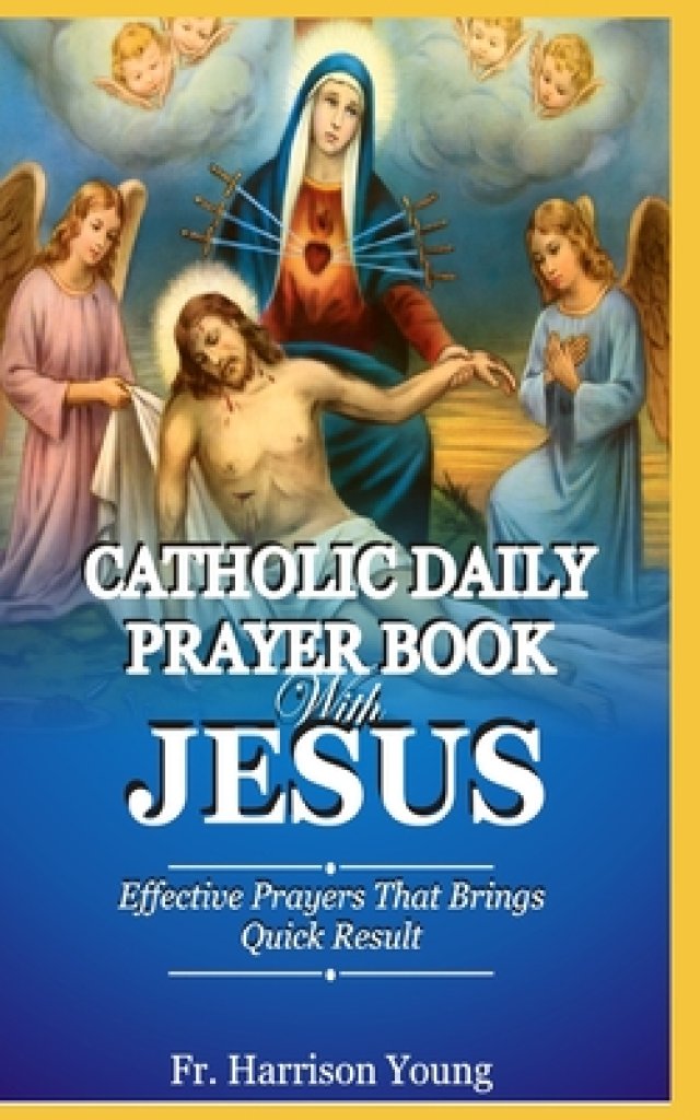 Catholic Daily Prayer book With Jesus Effective Prayers that Brings