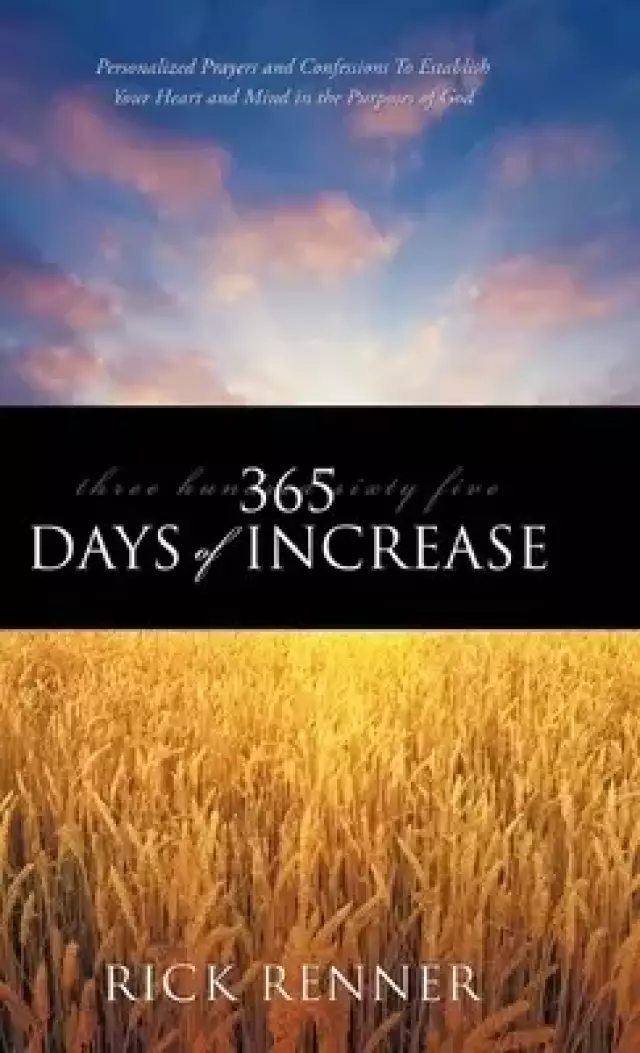 365 Days of Increase: Personalized Prayers and Confessions to Establish Your Heart and Mind in the Purposes of God