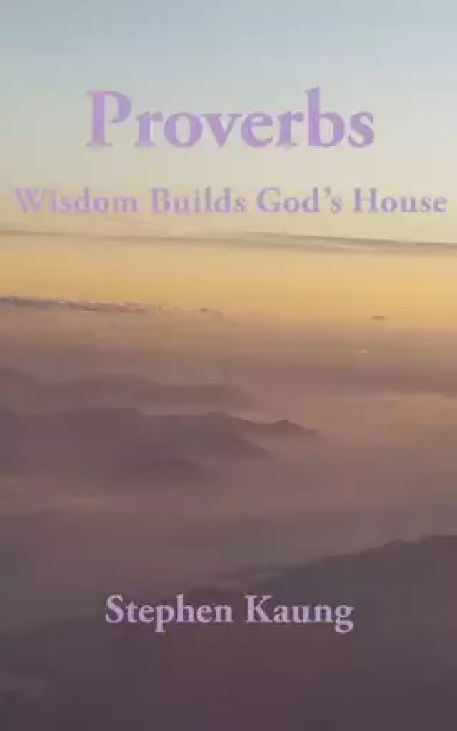 Proverbs: Wisdom Builds God's House