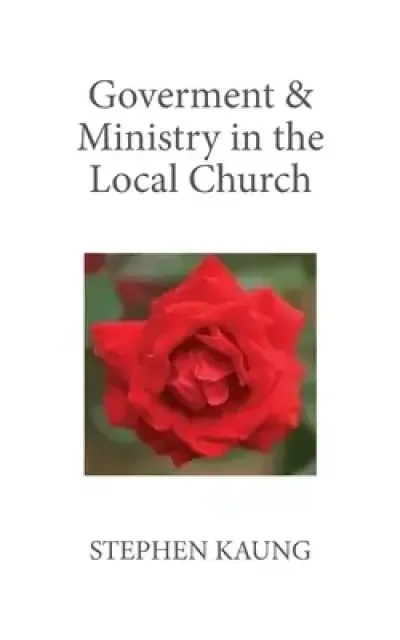 Government & Ministry in the Local Church