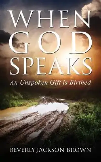 When God Speaks: An Unspoken Gift is Birthed
